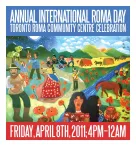 A poster depicts a colourful, whimsical drawing of people enjoying cultural activities. At the top, the poster reads: Annual International Roma Day; Toronto Roma Community Centre Celebration. The poster is dated April 8, 2011.