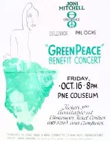 A poster with a large drawing of Joni Mitchell filling its left third. At the top, the word “Greenpeace” and two logos (a horizontally bisected circle and a peace sign) are amidst the names “Joni Mitchell,” “Chilliwack” and “Phil Ochs.” A large central title in green reads “’GreenPeace’ Benefit Concert.” Below that in black text is written: “Friday, Oct. 16. 8PM. PNE Coliseum. Tickets 3.00 available at Vancouver Ticket Centres (683-3255) and Campuses.”