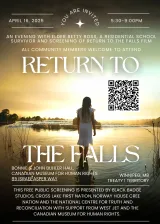 A poster with a girl in a white dress in the water at dusk. The poster reads "an evening with elder betty ross, a residential school survivor and screening of return to the falls film all community members welcome to attend. This free public screening is presented by black badge Studios, cross lake first nation, Norway House Cree Nation and the National Centre for truth and Reconciliation with support from west jet and the Canadian Museum for Human Rights."