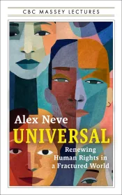 Cover of the book "Universal: Renewing Human Rights in a Fractured World" by Alex Neve, featuring yellow and white typography and an artistic collage of multi-coloured faces.