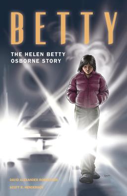 The cover of a graphic novel titled “Betty: The Helen Betty Osborne Story” showing a young woman walking in winter clothes with car headlights behind her.