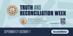 A screen shot of a banner with text that reads: “Truth and Reconciliation Week, September 27-October 1, #EveryChildMatters, presented by RBC.” There are logos of the National Centre for Truth and Reconciliation at the University of Manitoba and RBC.