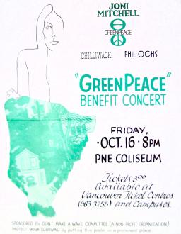 A poster with a large drawing of Joni Mitchell filling its left third. At the top, the word “Greenpeace” and two logos (a horizontally bisected circle and a peace sign) are amidst the names “Joni Mitchell,” “Chilliwack” and “Phil Ochs.” A large central title in green reads “’GreenPeace’ Benefit Concert.” Below that in black text is written: “Friday, Oct. 16. 8PM. PNE Coliseum. Tickets 3.00 available at Vancouver Ticket Centres (683-3255) and Campuses.”