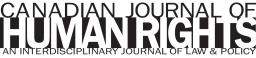 Canadian Journal of Human Rights an Interdisciplinary Journal of Law and Policy