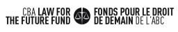 CBA Law For The Future Fund - Fond pour le droit de demain de l'ABC